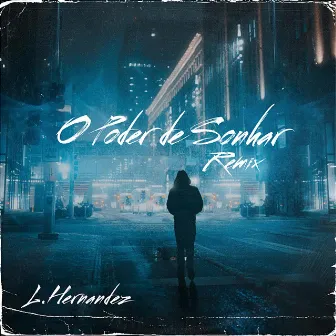 O Poder de Sonhar (Remix) by L. Hernandez