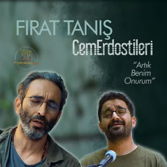 PortakalAltı Kayıtları: Artık Benim Onurum by Fırat Tanış