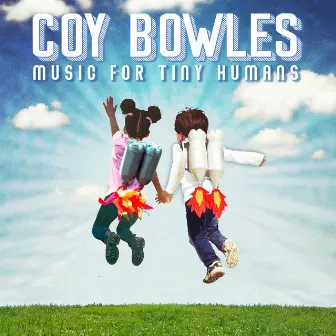 Music for Tiny Humans by Coy Bowles