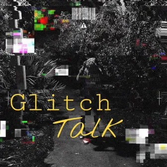 Glitch Talk by Southeast.youngin