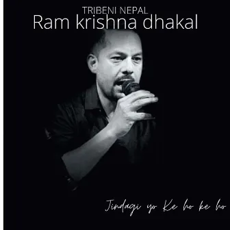 Jindagi yo Ke ho ke ho by Ram krishna dhakal