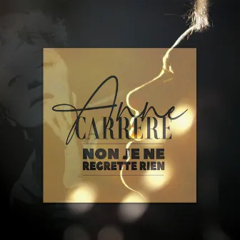 Non je ne regrette rien by Anne Carrere