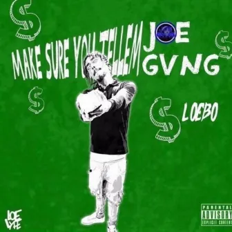 Make Sure You Tellem Joe Gvng by Loebo