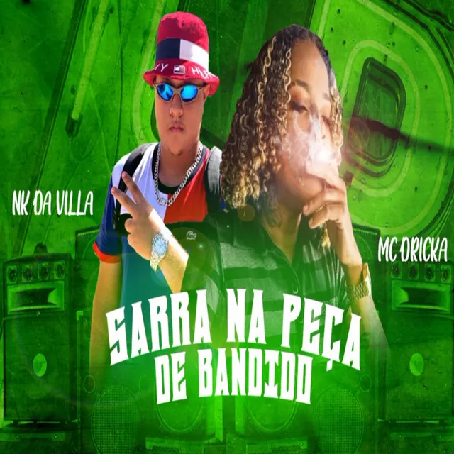 Sarra na Peça de Bandido (feat. Mc Dricka)