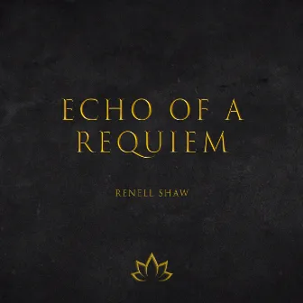 Echo of a Requiem by Renell Shaw