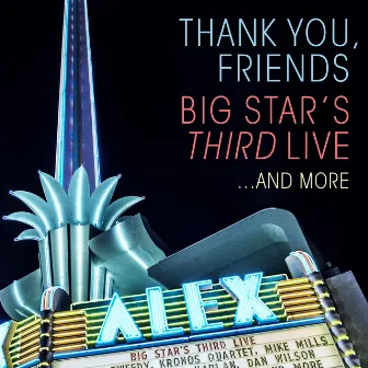 Thank You, Friends: Big Star's Third Live...And More (Alex Theatre, Glendale, CA / 4/27/2016) by Big Star’s Third Live