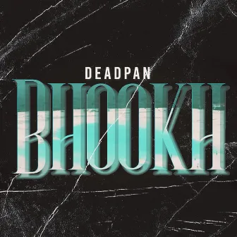 Bhookh by DEADPAN