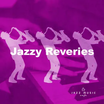 Jazzy Reveries by Jazz Music Cafe