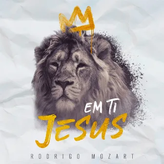 Em Ti Jesus (In Jesus Name) by Rodrigo Mozart