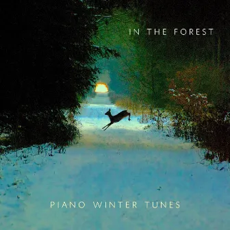 In the Forest - Piano Winter Tunes (Love & Friendship Noel 2021 Songs) by Absence Of Doubt