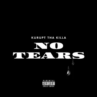 No Tears by Kurupt Tha Killa