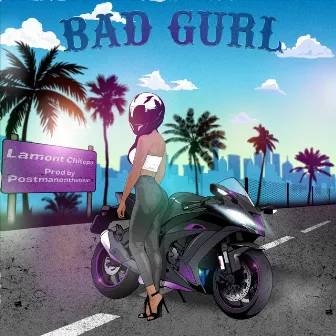 Bad Gurl by Lamont Chitepo