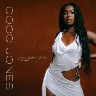 What I Didn’t Tell You (Deluxe) by Coco Jones