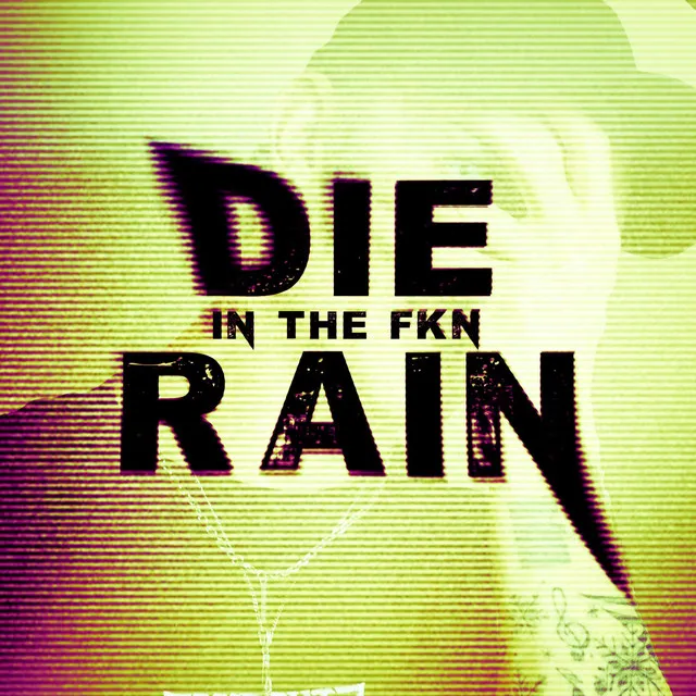 DIE IN THE FKN RAIN - EXTENDED MIX