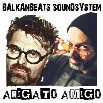 Arigato Amigo by BalkanBeats Soundsystem