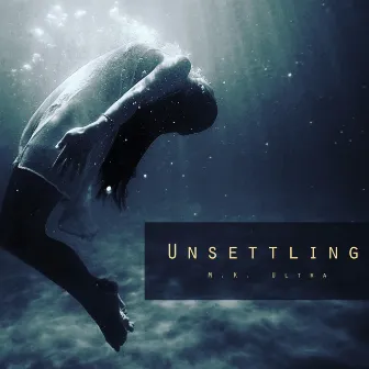 Unsettling by M.K. Ultra