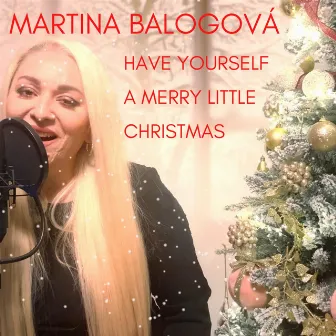 Have Yourself A Merry Little Christmas by Martina Balogova