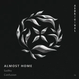 Sadhu / Confusion by Almost Home