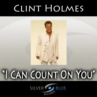 I Can Count On You by Clint Holmes