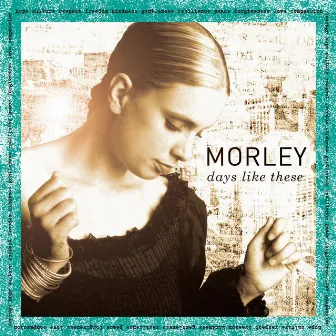 Days Like These by Morley