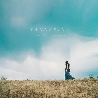 Wandering by Courtney Hartman