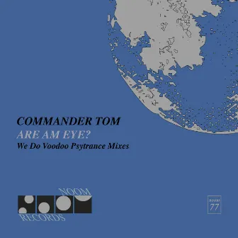 Are am Eye? We Do Voodoo Psytrance Mixes by Commander Tom