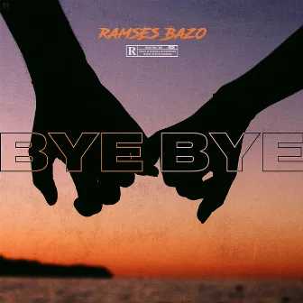 Bye Bye by Ramses Bazo