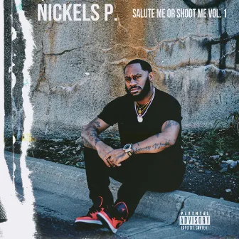 Salute Me or Shoot Me, Vol 1. by Nickels P.