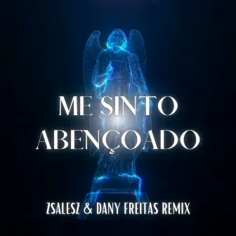 Me Sinto Abençoado (ZSalesZ & Dany Freitas Remix) by Dany Freitas