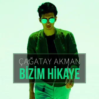 Bizim Hikaye by Çağatay Akman