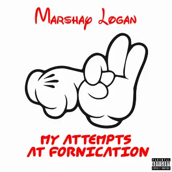 My Attempts At Fornication by Marshay Logan