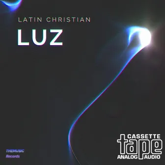 Luz(Eres) by Latin Christian