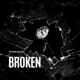 Broken by Strange Malcolm