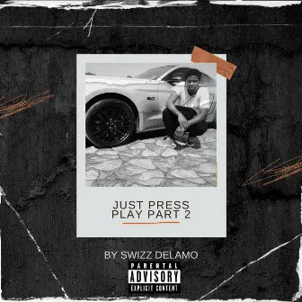 Just Press Play P2 by Swizz Delamo