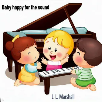 Baby happy for the sound by J. L. Marshall