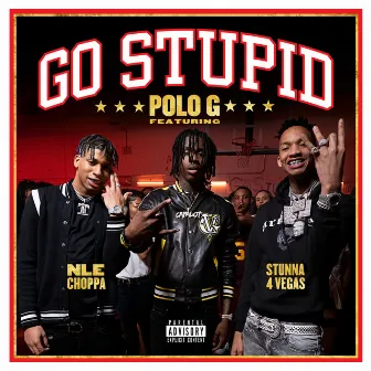 Go Stupid (feat. NLE Choppa & Mike WiLL Made-It) by Polo G