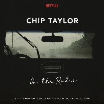 On the Radio (Music from the Netflix Original Series Sex Education) by Chip Taylor