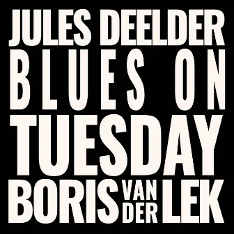 Blues on Tuesday by Boris van der Lek