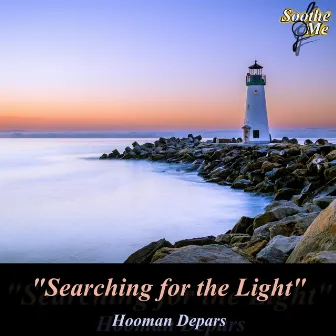 Searching for the Light (Soothe Me) by Hooman Depars