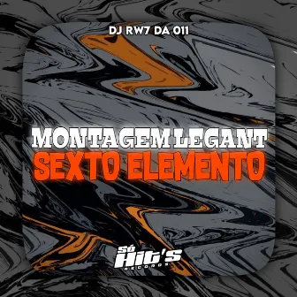 Montagem Legant Sexto Elemento by DJ RW7 DA 011