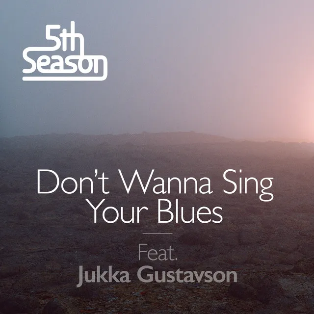 Don't Wanna Sing Your Blues - Radio Edit