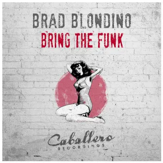 Bring the Funk by Brad Blondino