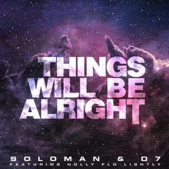 Things Will Be Alright by Soloman & D7