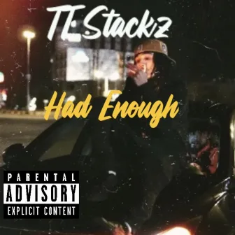 Had Enough by Tt stackz