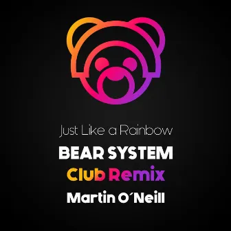 Just Like a Rainbow (Bear System Club Remix) by Martin O'Neill