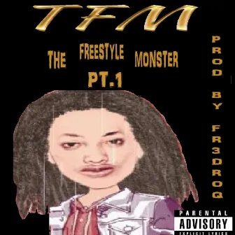 TFM The Freestyle Monster Pt. 1 by HLR Jaystee Moore