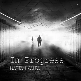 In Progress by Naftali Kalfa