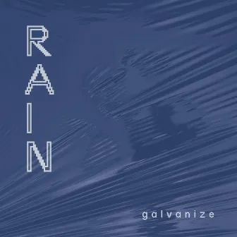 Rain by Galvanize