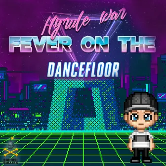 Fever On The Dancefloor by Hyrule War