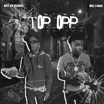 Top Opp (with Anti Da Menace) by Wee2Hard